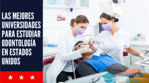Las mejores universidades para estudiar odontología en Estados Unidos