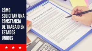 Cómo Solicitar una Constancia de Trabajo en Estados Unidos